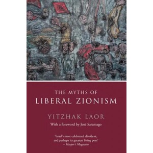 Myths of Liberal Zionism | Yitzhak Laor (ISBN: 9781784786281)