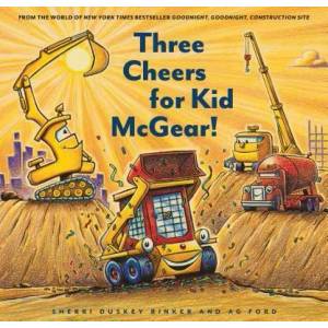 Three Cheers for Kid McGear! | Sherri Duskey Rinker, Ag Ford (ISBN: 9781452155821)