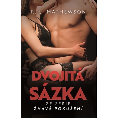 Žhavá pokušení: Dvojitá sázka - R. L. Mathewsonová
