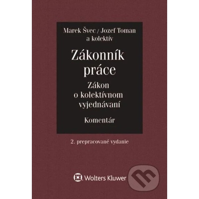 Zákonník práce Zákon o kolektívnom vyjednávaní - Marek Švec, Jozef Toman