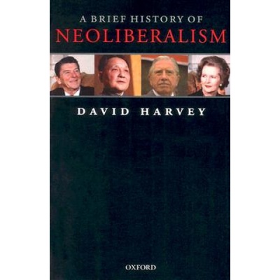 Brief History of Neoliberalism Harvey David