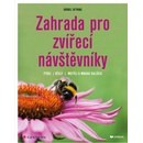 Zahrada pro zvířecí návštěvníky. ptáci, včely, motýli a mnoho dalších - Oftring Bärbel - Grada