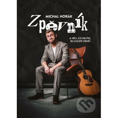 Zpěvník A věci co nevíte že chcete vědět! Michal Horák – Zboží Mobilmania