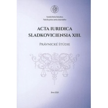 Acta Iuridica Sladkoviciensia XIII. - Právnické štúdie