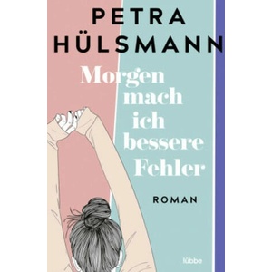 Morgen mach ich bessere Fehler | Petra Hülsmann (ISBN: 9783404192069)