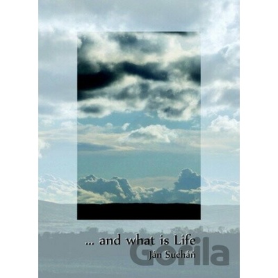 ...and what is Life