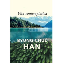 Vita Contemplativa: In Praise of Inactivity Han Byung-ChulPaperback