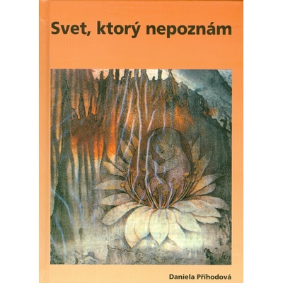 Svet, ktorý nepoznám - Daniela Příhodová