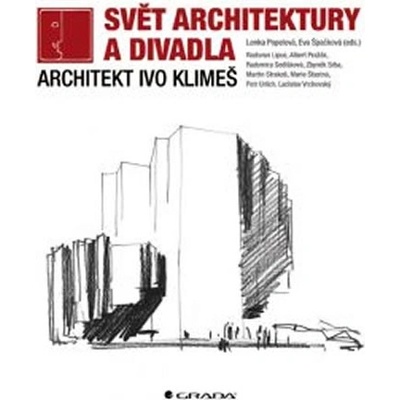 Svět architektury a divadla - Architekt Ivo Klimeš - Lenka Popelová, Eva Špačková