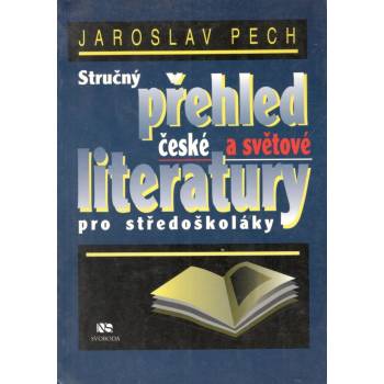 Stručný přehled české a světové literatury pro středoškoláky - Jaroslav Pecháček