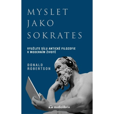 Myslet jako Sokrates - Využijte sílu antické filozofie v moderním životě