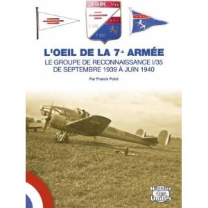 L'OEIL DE LA 7éme ARMÉE. Le GR 1/35 de septembre 1939 à juin 1940. | Poiré (2013)