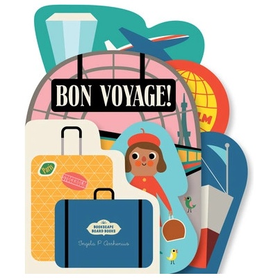 Bookscape Board Books: Bon Voyage! Arrhenius Ingela P.
