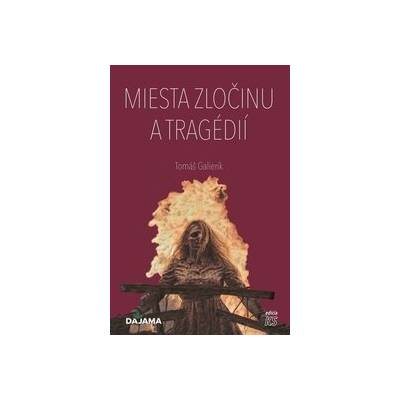 Miesta zločinu a tragédií - Tomáš Galierik