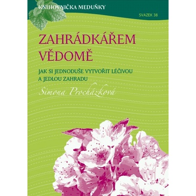 Knihovnička Meduňky KM38 Zahrádkářem vědomě - Simona Procházková