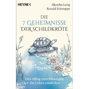 Die 7 Geheimnisse der Schildkröte (vollständig aktualisierte und erweiterte Neuausgabe) | Ronald Schweppe (ISBN: 9783453704664)