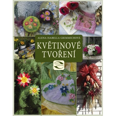 Květinové tvoření - Alena Grimmichová