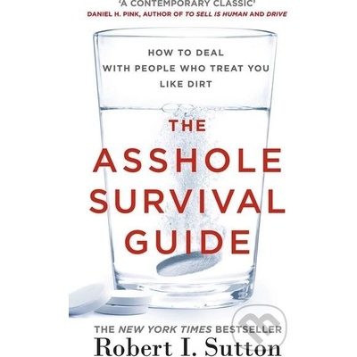 The Asshole Survival Guide: How to Deal with... Robert I Sutton