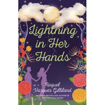 Lightning in Her Hands - Raquel Vasquez Gilliland
