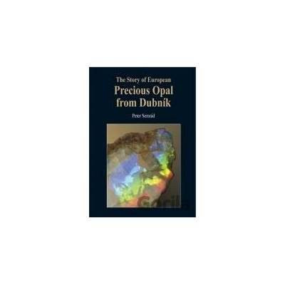 The story of European precious opal from Dubník - Peter Semrád
