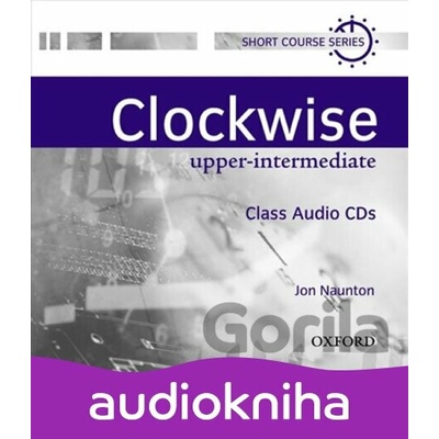 Clockwise Upper Intermediate: Class Audio CDs /2/ - Jon Naunton