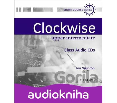 Clockwise Upper Intermediate: Class Audio CDs /2/ - Jon Naunton