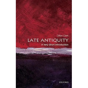 Late Antiquity: A Very Short Introduction | Gillian Clark (2011)