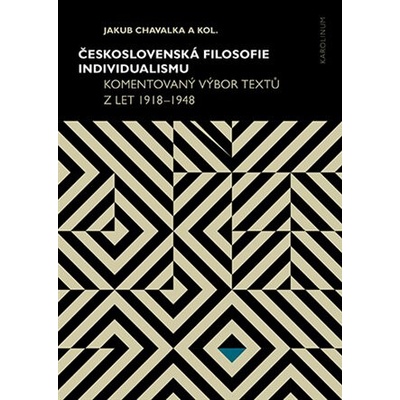 Československá filosofie individualismu - Komentovaný výbor textů z let 1918–1948 - Jakub Chavalka