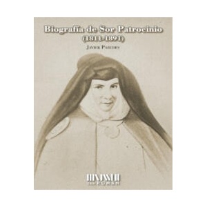 BIOGRAFIA DE SOR PATROCINIO 1811 1891 | PAREDES, JAVIER (2023)