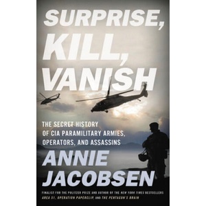 Surprise, Kill, Vanish: The Secret History of CIA Paramilitary Armies, Operators, and Assassins (ISBN: 9780316441421)