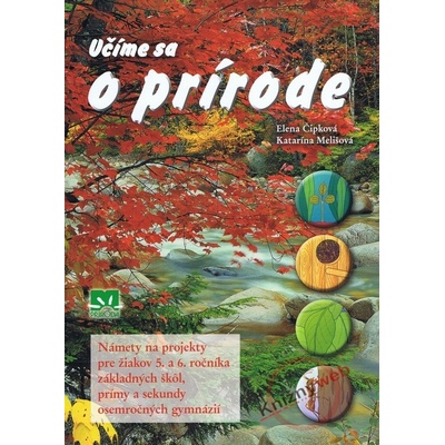 UČÍME SA O PRÍRODE - Elena Čipková – Katarína Melišová