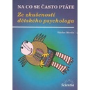 Na co se často ptáte - Ze zkušenosti dětského psychologa - Mertin Václav