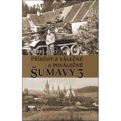 Příběhy z válečné a poválečné Šumavy 3 - Karel Fořt