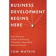 Business Development Begins Here Watkin TomPaperback