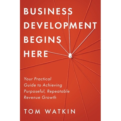 Business Development Begins Here Watkin TomPaperback