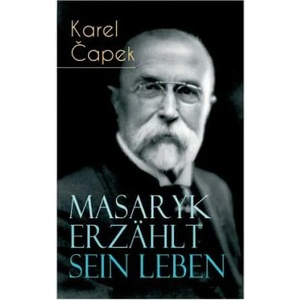 Masaryk erz hlt sein Leben | Karel Čapek (ISBN: 9788026886488)