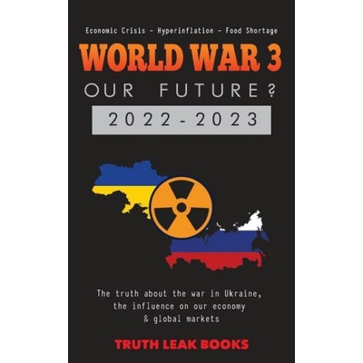 WORLD WAR 3 - Our Future? 2022-2023 | Truth Leak Books