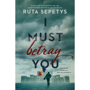 I Must Betray You | Ruta Sepetys (ISBN: 9781984836038)