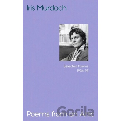 Poems from an Attic - Iris Murdoch