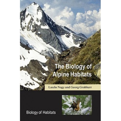 The Biology of Alpine Habitats Biology of Habitats - L. Nagy, G. Grabherr