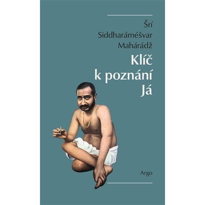 Klíč k poznání Já ARGO - Šrí Siddharáméšvar