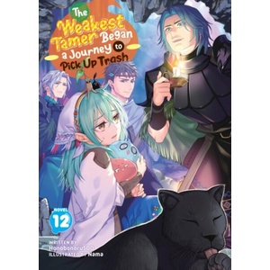 The Weakest Tamer Began a Journey to Pick Up Trash (Light Novel) Vol. 12 (ISBN: 9798893737868)