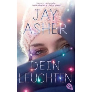 Dein Leuchten | Jay Asher, Karen Gerwig (ISBN: 9783570312377)