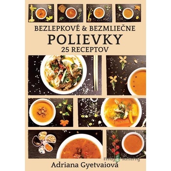 Bezlepkové & bezmliečne polievky - Adriana Gyetvaiová