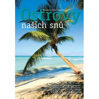 Ostrovy našich snů - Vackovi Monika a Jirka