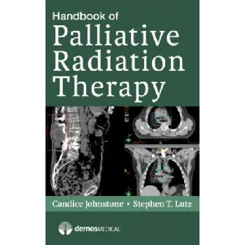 Handbook of Palliative Radiation Therapy | Candice Johnstone, Stephen Lutz