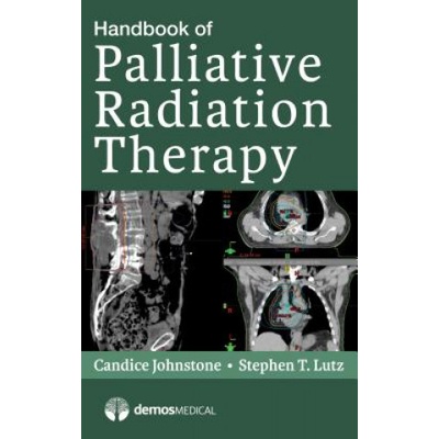 Handbook of Palliative Radiation Therapy | Candice Johnstone, Stephen Lutz