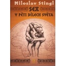 Sex v pěti dílech světa - Miloslav Stingl