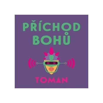 Toman, Vlastislav - Příchod bohů