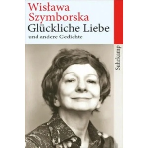 Glückliche Liebe und andere Gedichte | Wislawa Szymborská (ISBN: 9783518465585)